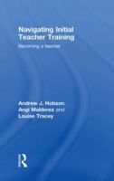 Navigating Initial Teacher Training: Becoming a Teacher 0415433339 Book Cover