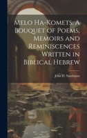 Melo ha-komets. A bouquet of poems, memoirs and reminiscences written in Biblical Hebrew (Hebrew Edition) 1021388459 Book Cover