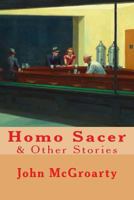 Homo Sacer: & Other Stories 1530381371 Book Cover