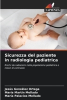Sicurezza del paziente in radiologia pediatrica: Rischi da radiazioni nella popolazione pediatrica e mezzi di contrasto 620609748X Book Cover