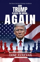 How Trump Played The Media...Again B0DX9PLSJB Book Cover