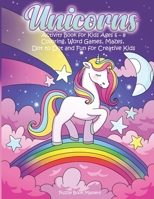 Unicorns: Activity Book for Kids Ages 6-8: Coloring, Word Games, Mazes, Dot to Dot and Fun for Creative Kids 1703989392 Book Cover