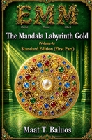 EMM (Earth) (Moon) (Mars) The Mandala Labyrinth Gold (Volume-A) Standard Edition (First Part) B0FL9WHS2R Book Cover