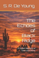 The Echoes of Black Ridge: A Desert Mystery of Time and Stone (Chambers of the Old Ones) B0H5LBBW7D Book Cover