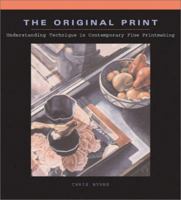 The Original Print: Understanding Technique in Contemporary Fine Printmaking 1893164144 Book Cover