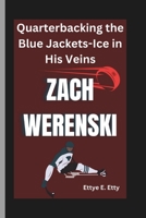 ZACH WERENSKI: Quarterbacking the Blue Jackets-Ice in His Veins B0DWNMPYGQ Book Cover