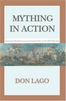 Mything in Action: American Identity Lost and Searched for in the 2004 Election 0595401813 Book Cover