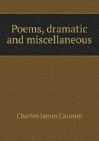 Poems, Dramatic and Miscellaneous 1248927737 Book Cover