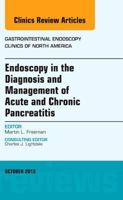 Endoscopy in the Diagnosis and Management of Acute and Chronic Pancreatitis, an Issue of Gastrointestinal Endoscopy Clinics: Volume 23-4 032322718X Book Cover