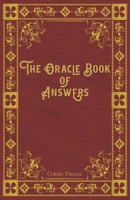 The Oracle Book of Answers: Get Fast Answers to Life's Difficult Questions B09L4ST197 Book Cover