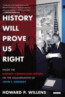 History Will Prove Us Right: Inside the Warren Commission Report on the Assassination of John F. Kennedy 146830755X Book Cover