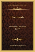 L'Infermeria: Commedia Seconda (1779) 116601598X Book Cover