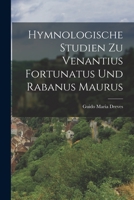 Hymnologische Studien Zu Venantius Fortunatus Und Rabanus Maurus 1017550980 Book Cover