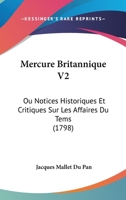 Mercure Britannique V2: Ou Notices Historiques Et Critiques Sur Les Affaires Du Tems (1798) 1120005299 Book Cover