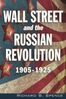 Wall Street and the Russian Revolution: 1905-1925 1634241231 Book Cover