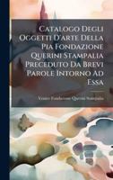 Catalogo Degli Oggetti D'arte Della Pia Fondazione Querini Stampalia Preceduto Da Brevi Parole Intorno Ad Essa (Italian Edition) 1023983702 Book Cover