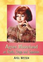 Agnes Moorehead on Radio, Stage and Television 1476667586 Book Cover
