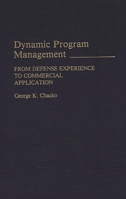 Dynamic Program Management: From Defense Experience to Commercial Application 0275928853 Book Cover