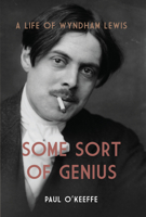 Some Sort of Genius: A Life of Wyndham Lewis 1619025302 Book Cover