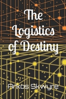 The Logistics of Destiny B0GDQZRG81 Book Cover