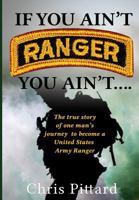 If You Ain't Ranger You Ain't.... 0578474972 Book Cover