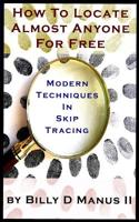 How To Locate Almost Anyone For Free: Modern Techniques In Skip Tracing 1090239580 Book Cover