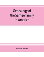 Genealogy of the Santee family in America 9353864704 Book Cover