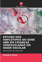 Estudo DOS Haplótipos Do Gene Hbb Em Crianças Venezuelanas Em Idade Escolar (Portuguese Edition) 620857787X Book Cover