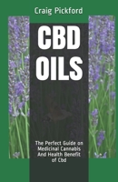 CBD Oils: The Perfect Guide on Medicinal Cannabis And Health Benefit of Cbd 1708411313 Book Cover