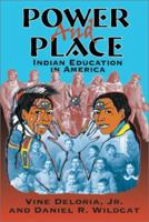 Power and Place: Indian Education in America 155591859X Book Cover