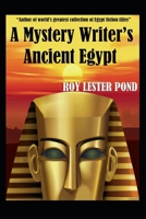 A Mystery Writer's Ancient Egypt: Author of world's greatest collection of Egypt fiction titles B0BRZ7H918 Book Cover