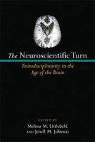 The Neuroscientific Turn: Transdisciplinarity in the Age of the Brain 0472118269 Book Cover