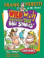 Wild & Wacky Totally True Bible Stories - All About Obedience Cass 1400300134 Book Cover