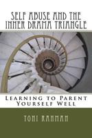 Self Abuse and the Inner Drama Triangle: Learning to Parent Yourself Well 1545328439 Book Cover