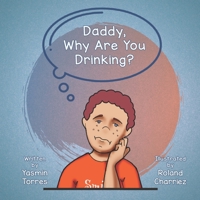 Daddy, Why Are You Drinking? 1732464359 Book Cover