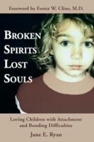 Broken Spirits Lost Souls: Loving Children With Attachment and Bonding Difficulties 059529717X Book Cover