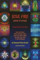 Soul Fire: Alpha to Omega--A New Oracle for Our Times 0972274782 Book Cover