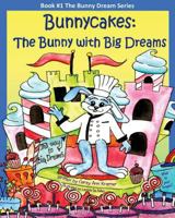 Bunnycakes: The Bunny with Big Dreams 1530635136 Book Cover