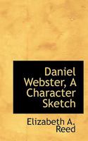 Daniel Webster, a Character Sketch 1014307759 Book Cover