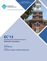 Ec13 Proceedings of the 14th Acm Conference on Electronic Commerce 1450326080 Book Cover