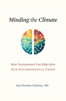 Minding the Climate: How Neuroscience Can Help Solve Our Environmental Crisis B0C2T6PSVP Book Cover