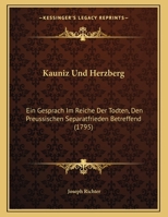 Kauniz Und Herzberg: Ein Gesprach Im Reiche Der Todten, Den Preussischen Separatfrieden Betreffend (1795) 1162016922 Book Cover