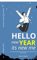 Hello New Year Its New Me: A Motivational Book for People Who Are Tired of Motivation B0GCPNG5KC Book Cover