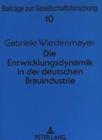 Die Entwicklungsdynamik in Der Deutschen Brauindustrie: Eine Empirische Ueberpruefung Des Organisationsoekologischen Ansatzes 3631448325 Book Cover
