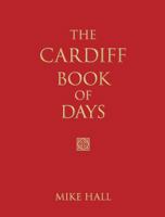 The Cardiff Book of Days. Mike Hall 0752460080 Book Cover