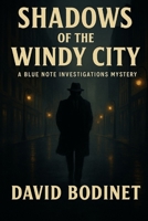 Shadows of the Windy City: A Blue Note Investigations Mystery B0G3PYL83T Book Cover