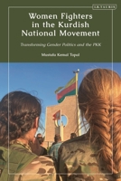 Women Fighters in the Kurdish National Movement: Transforming Gender Politics and the PKK 0755648366 Book Cover
