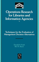 Operations Research for Libraries and Information Agencies: Techniques for the Evaluation of Management Decision Alternatives (Library and Information Science) 012424520X Book Cover