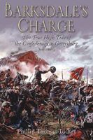 Barksdale's Charge: The True High Tide of the Confederacy at Gettysburg, July 2, 1863 1612001793 Book Cover