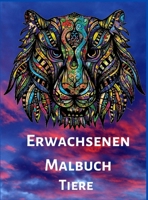 Erwachsenen Malbuch: Entspannen, Stress abbauen und die Kreativität fördern mit Tiermandalas für Erwachsene 3576654755 Book Cover